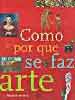 COMO E POR QUE SE FAZ ARTE - Por dentro da Arte - Elizabeth Newbery - O que um afresco renascentista tem a ver com um totem de ndios canadenses? Qual a relao entre um postal do Tio Sam e um quadro do brasileirssimo Portinari? Ao revelar afinidades entre obras feitas em diversas pocas e regies, Como e por que se faz arte apresenta uma abrangente introduo ao universo da arte.